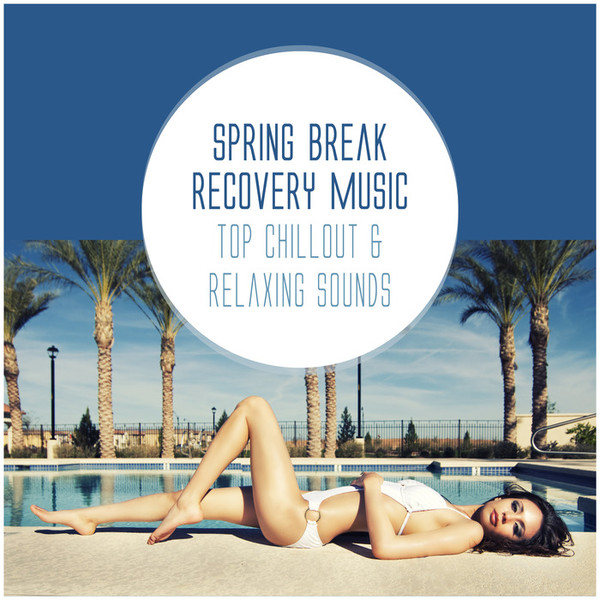 VA - Spring Break Recovery Music (Top Chillout & Relaxing Sounds)